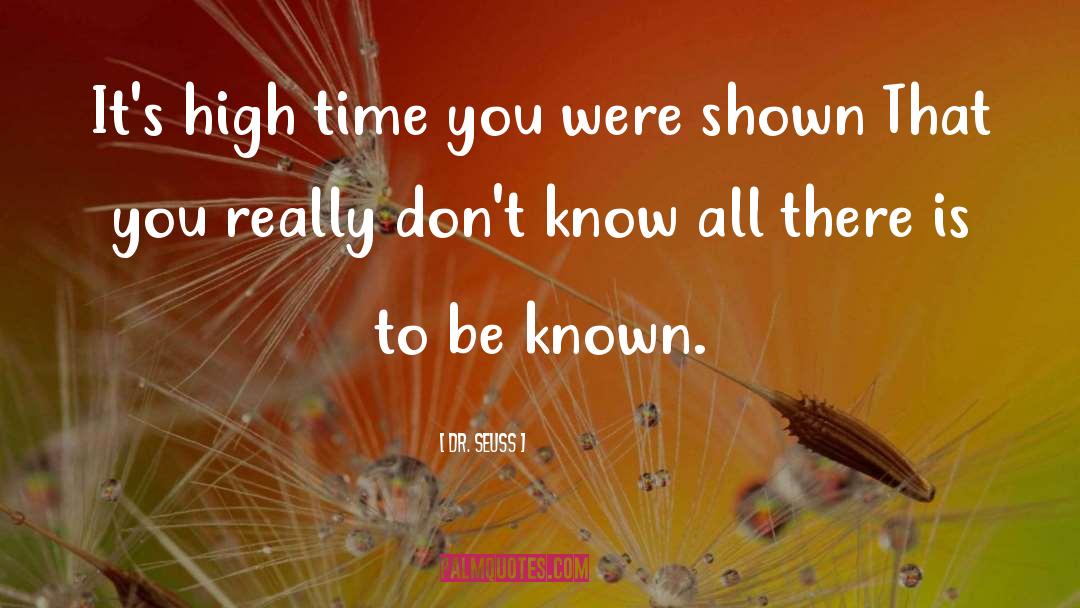 Dr. Seuss Quotes: It's high time you were