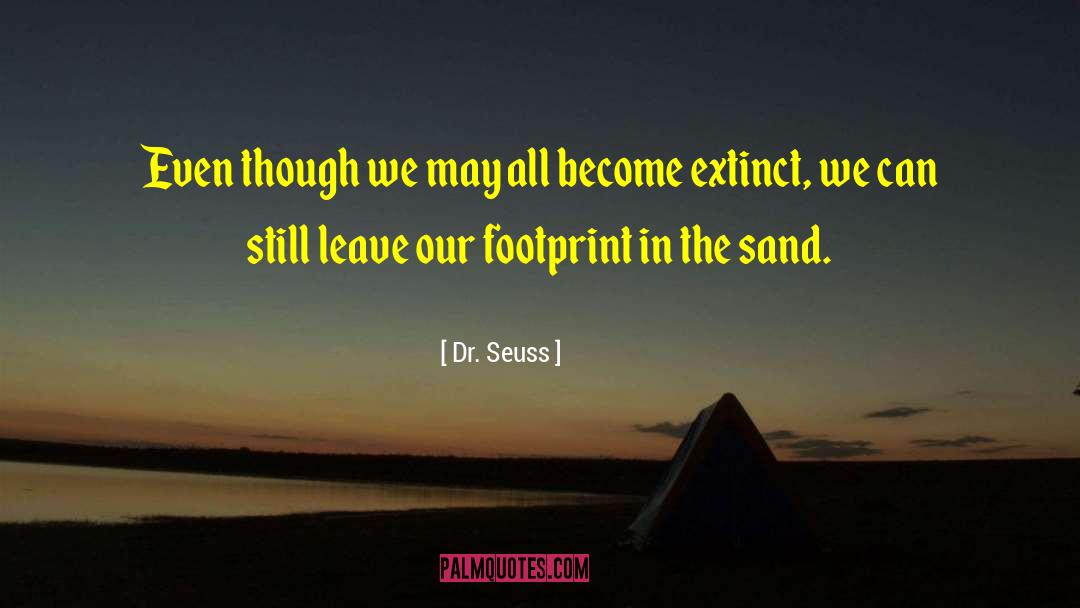 Dr. Seuss Quotes: Even though we may all