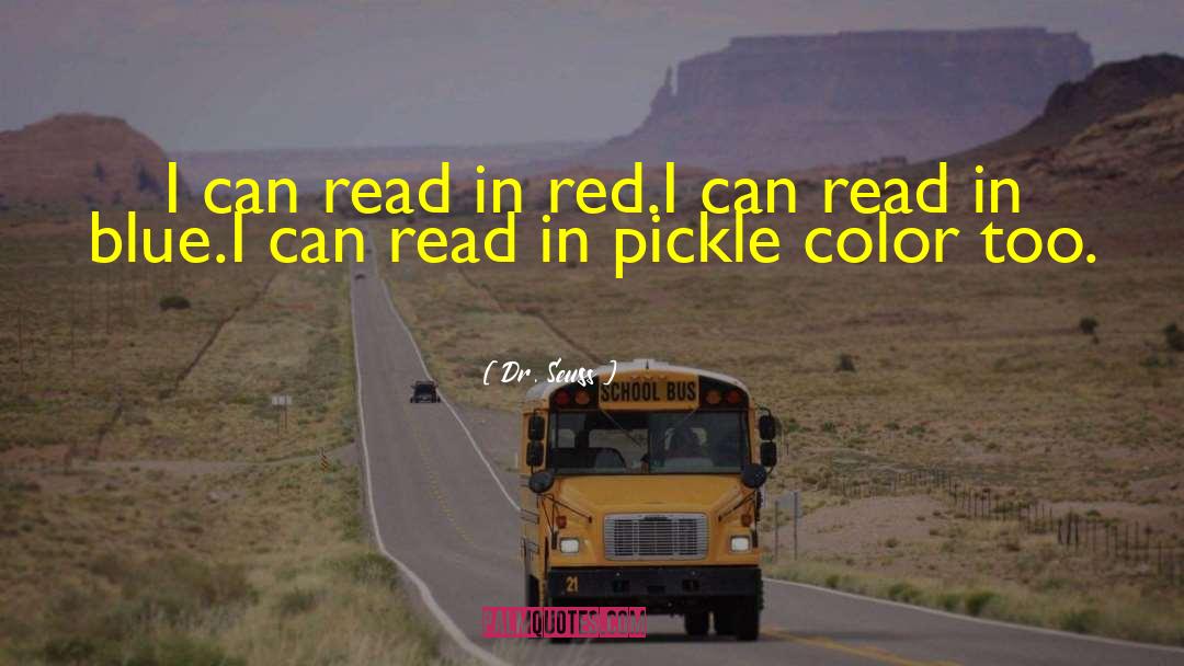 Dr. Seuss Quotes: I can read in red.<br>I