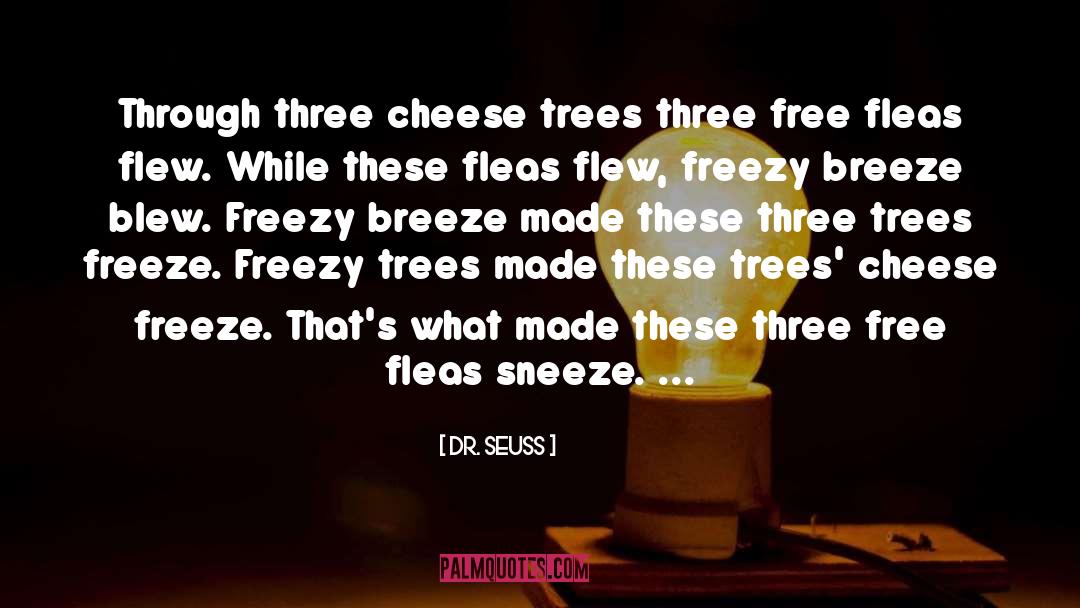 Dr. Seuss Quotes: Through three cheese trees three