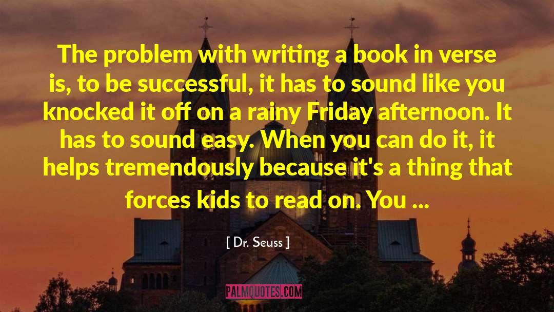 Dr. Seuss Quotes: The problem with writing a