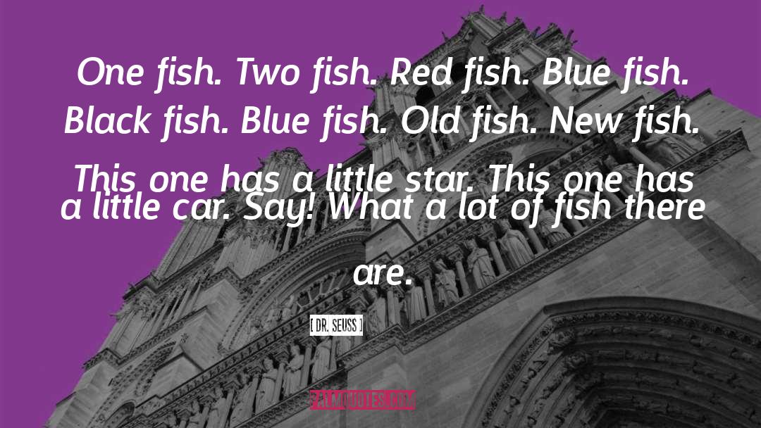Dr. Seuss Quotes: One fish. Two fish. Red