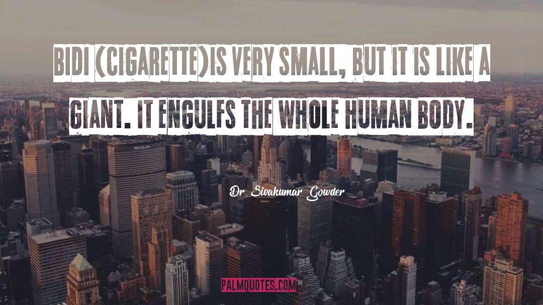 Dr Sivakumar Gowder Quotes: BIDI (cigarette)is very small, but