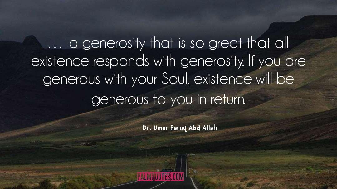 Dr. Umar Faruq Abd Allah Quotes: … a generosity that is