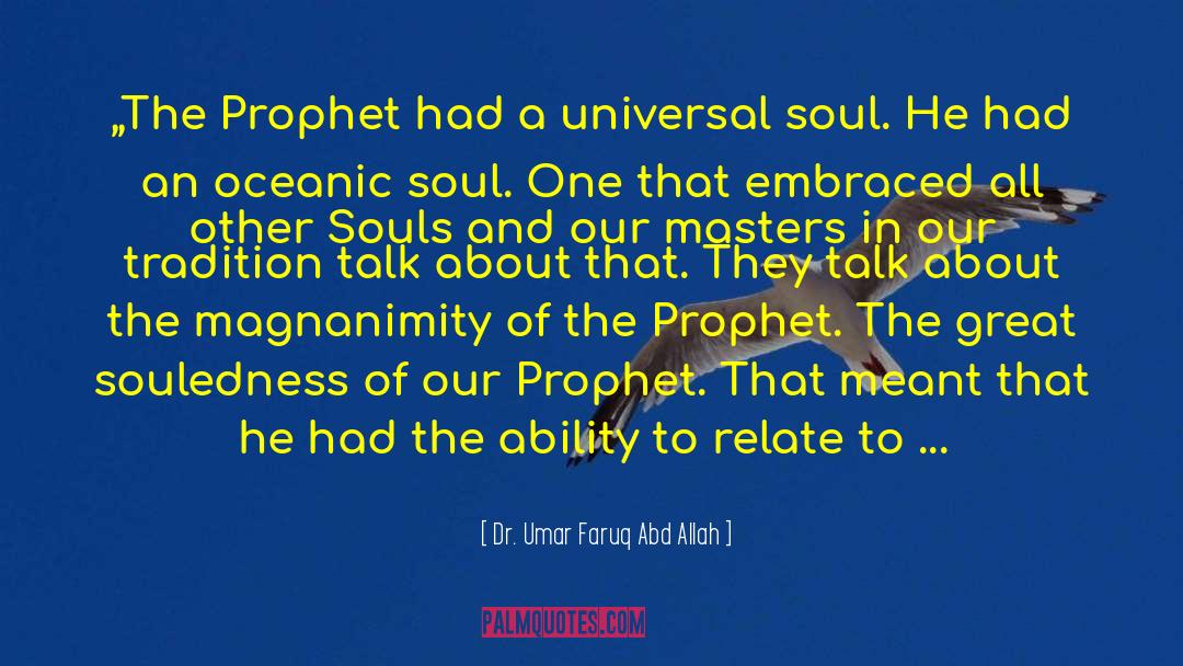 Dr. Umar Faruq Abd Allah Quotes: „The Prophet had a universal