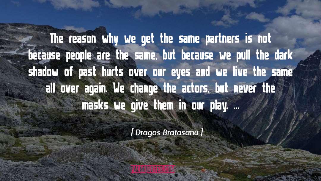 Dragos Bratasanu Quotes: The reason why we get