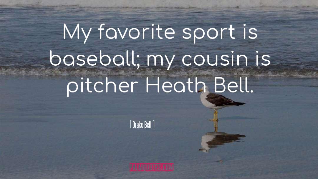 Drake Bell Quotes: My favorite sport is baseball;