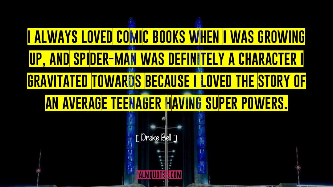 Drake Bell Quotes: I always loved comic books