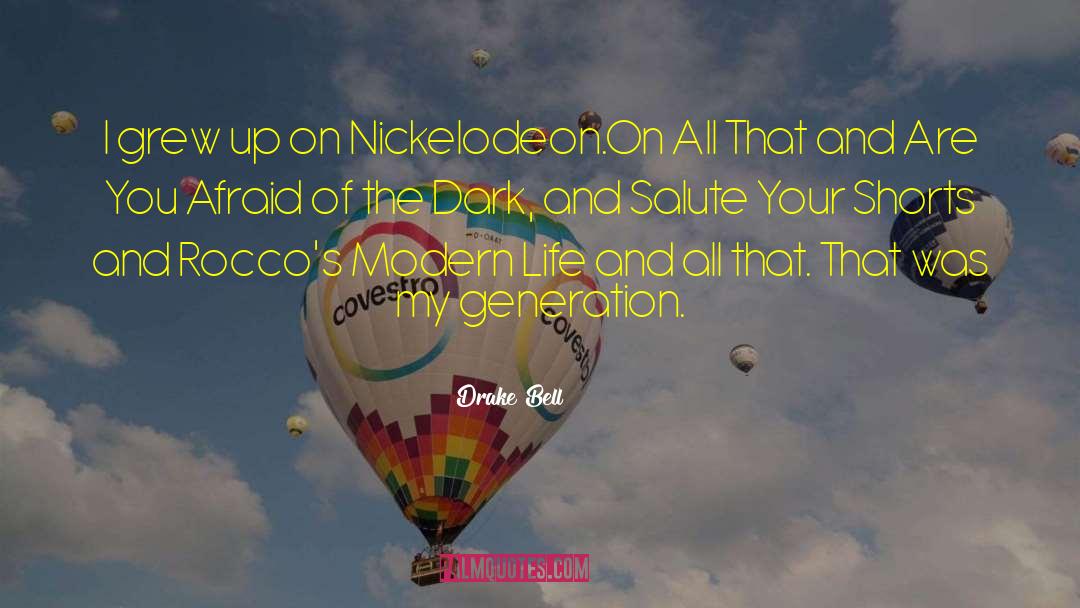 Drake Bell Quotes: I grew up on Nickelodeon.On