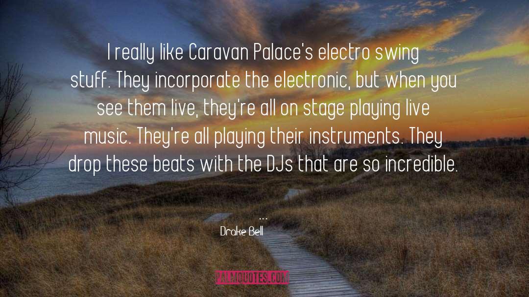 Drake Bell Quotes: I really like Caravan Palace's
