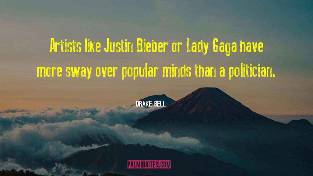Drake Bell Quotes: Artists like Justin Bieber or