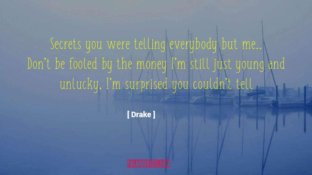 Drake Quotes: Secrets you were telling everybody
