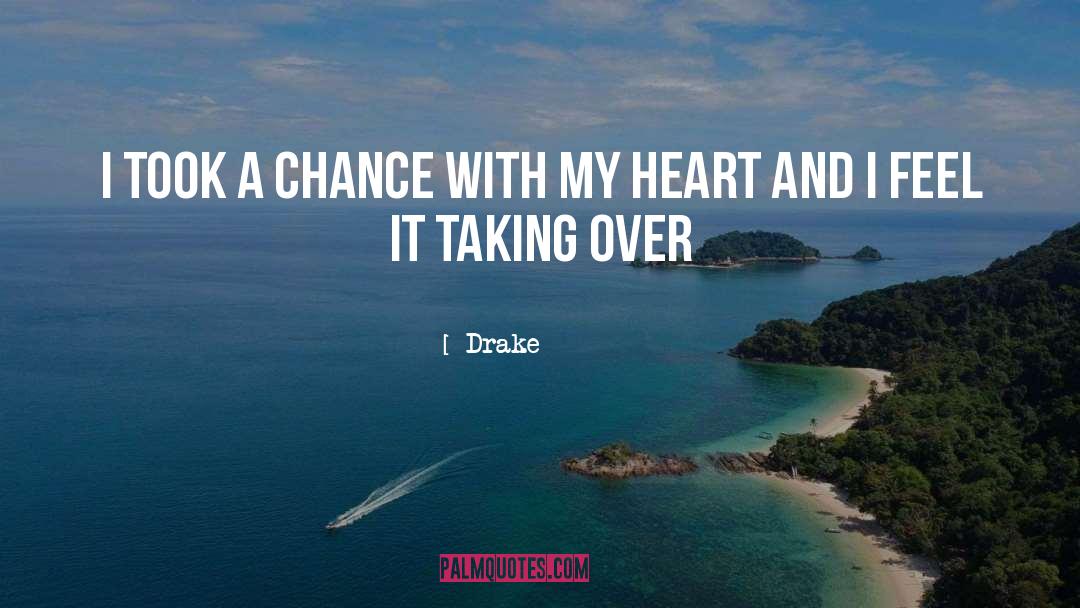 Drake Quotes: I took a chance with
