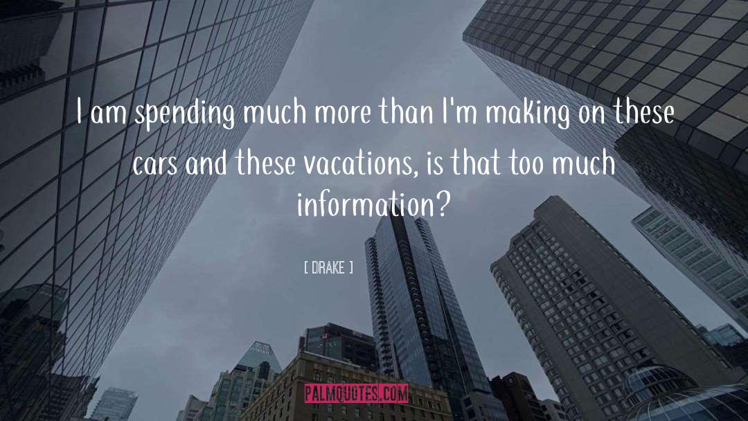 Drake Quotes: I am spending much more