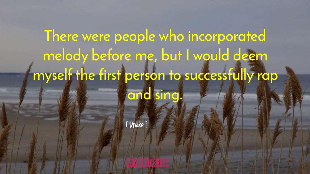 Drake Quotes: There were people who incorporated