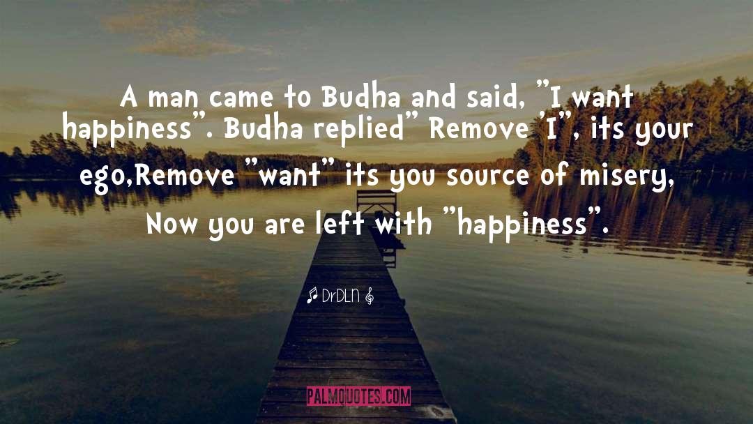 DrDLN Quotes: A man came to Budha