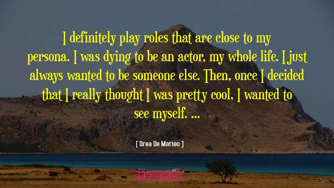Drea De Matteo Quotes: I definitely play roles that