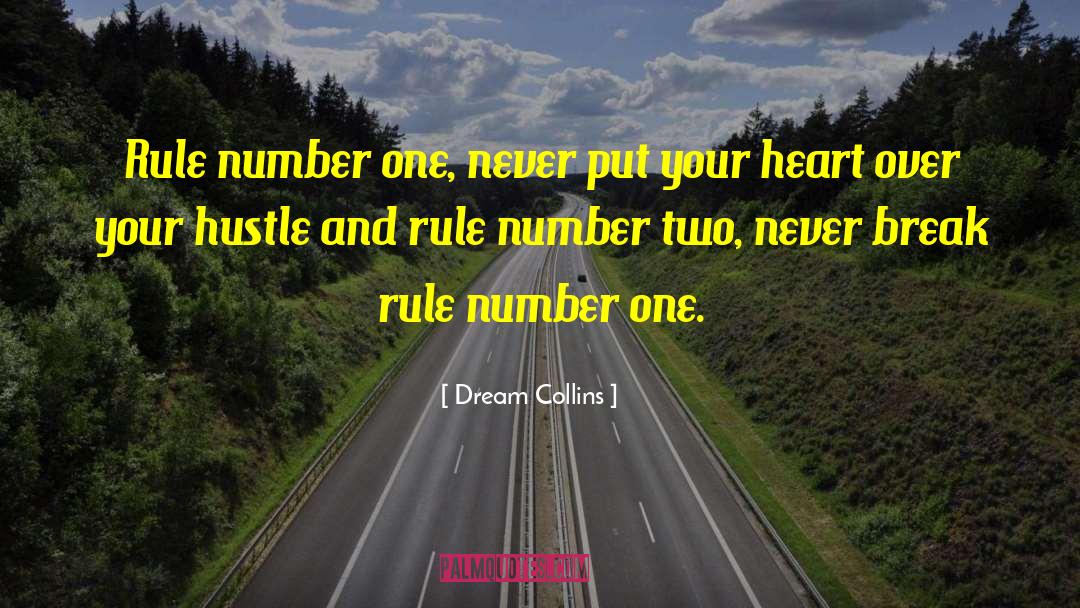 Dream Collins Quotes: Rule number one, never put