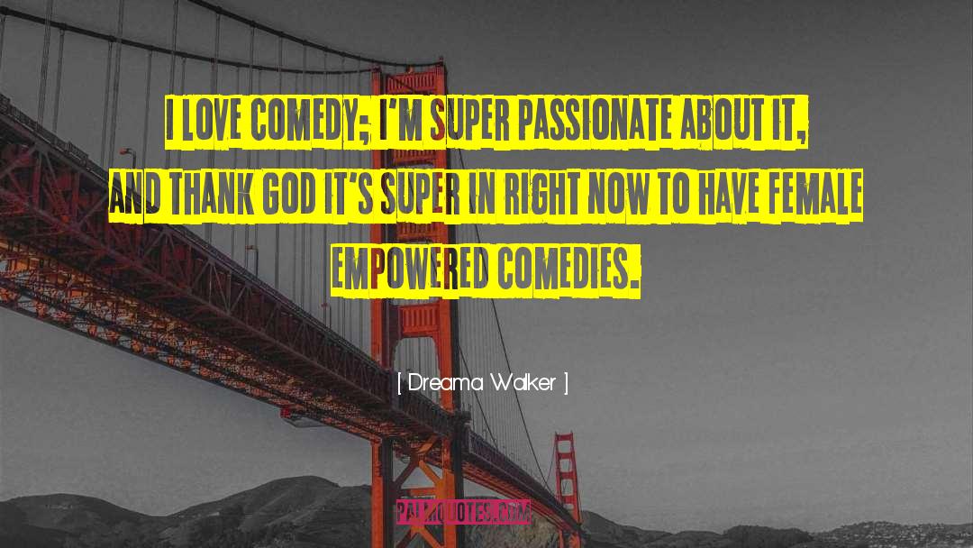 Dreama Walker Quotes: I love comedy; I'm super