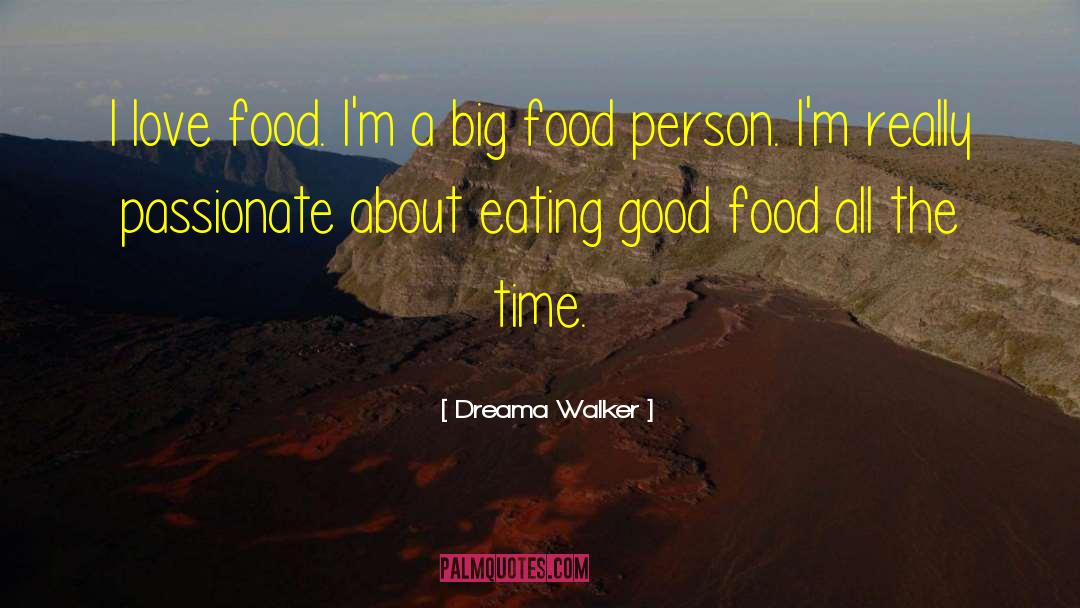 Dreama Walker Quotes: I love food. I'm a