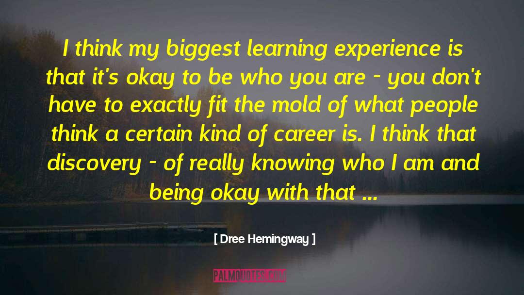 Dree Hemingway Quotes: I think my biggest learning
