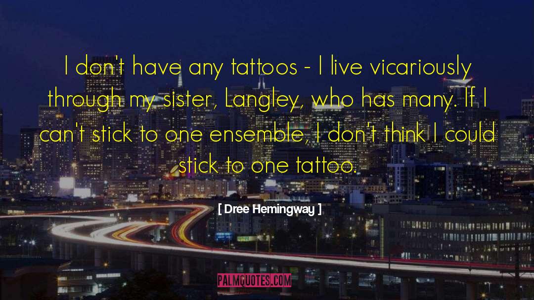 Dree Hemingway Quotes: I don't have any tattoos