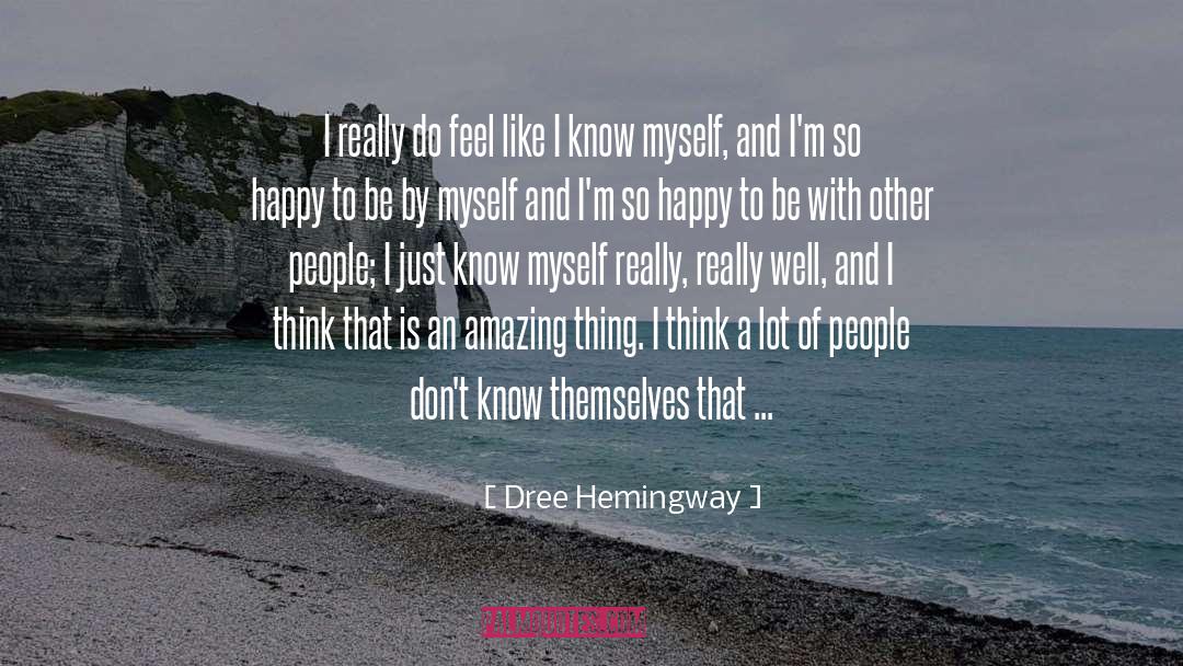 Dree Hemingway Quotes: I really do feel like