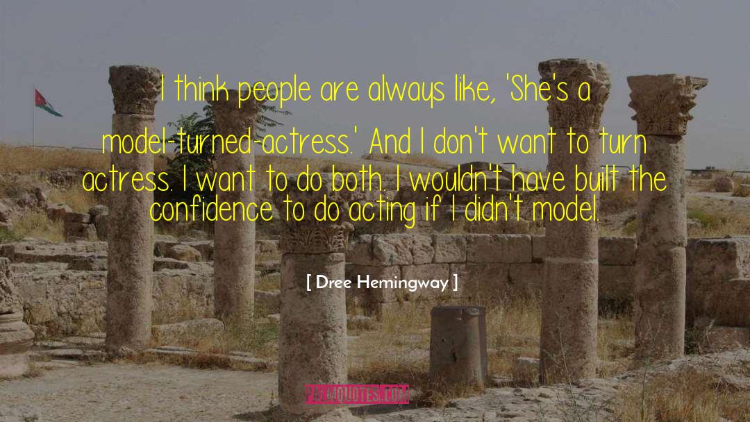 Dree Hemingway Quotes: I think people are always