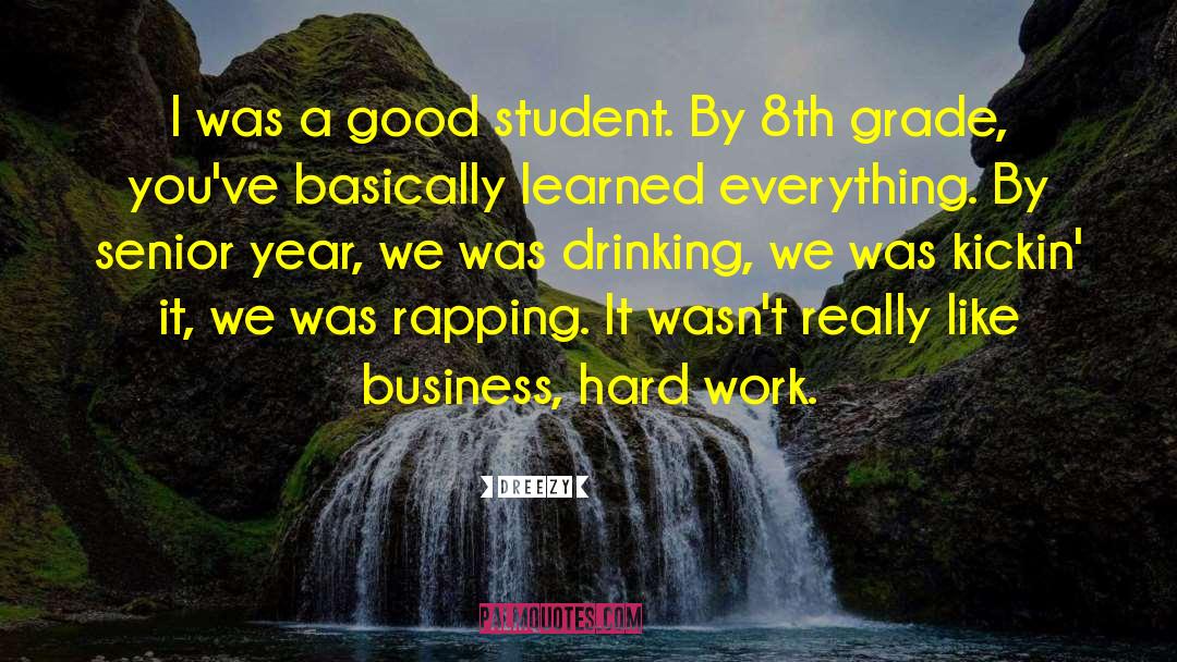 Dreezy Quotes: I was a good student.