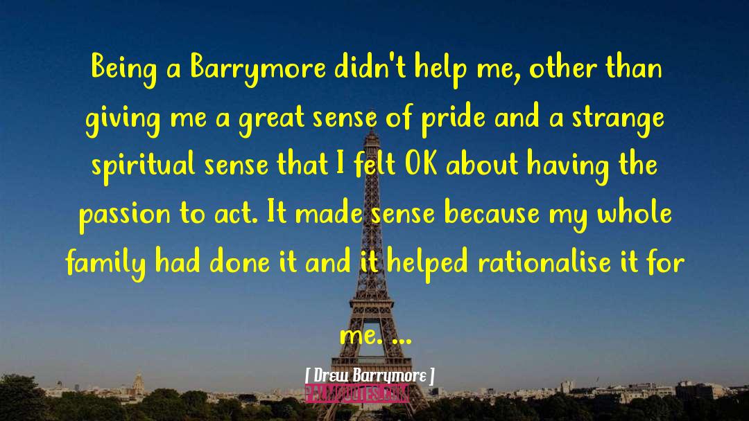 Drew Barrymore Quotes: Being a Barrymore didn't help
