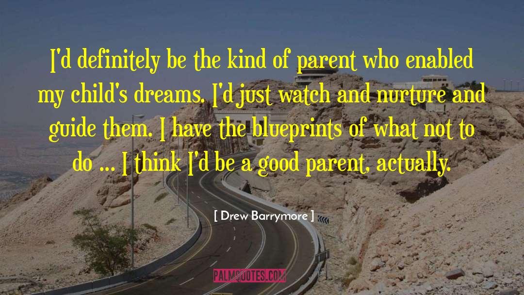 Drew Barrymore Quotes: I'd definitely be the kind