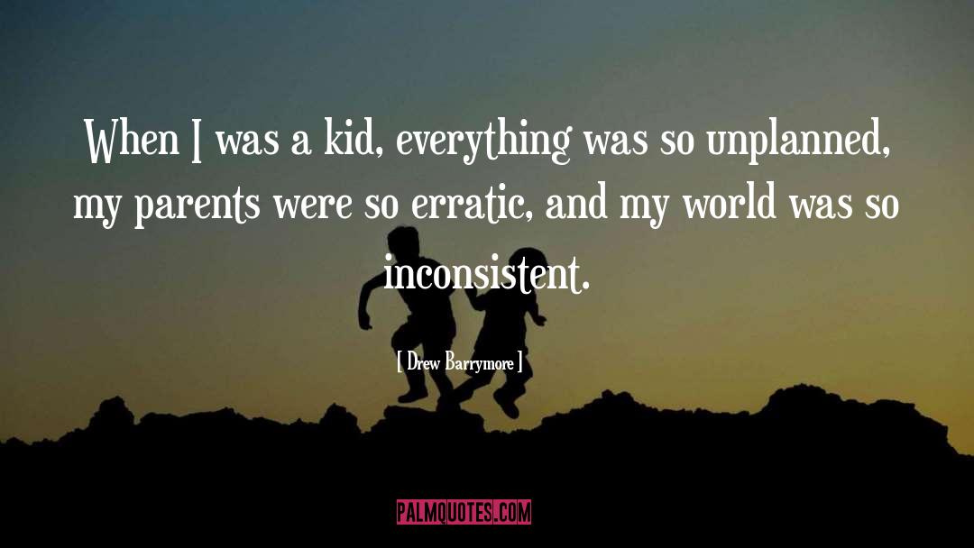 Drew Barrymore Quotes: When I was a kid,