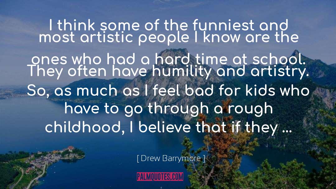 Drew Barrymore Quotes: I think some of the