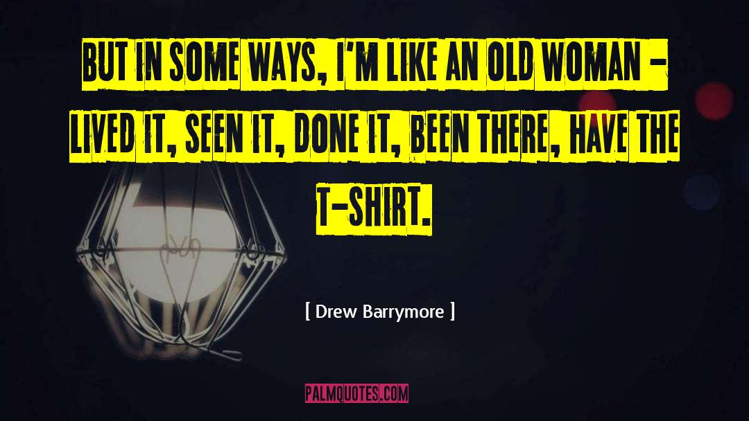 Drew Barrymore Quotes: But in some ways, I'm