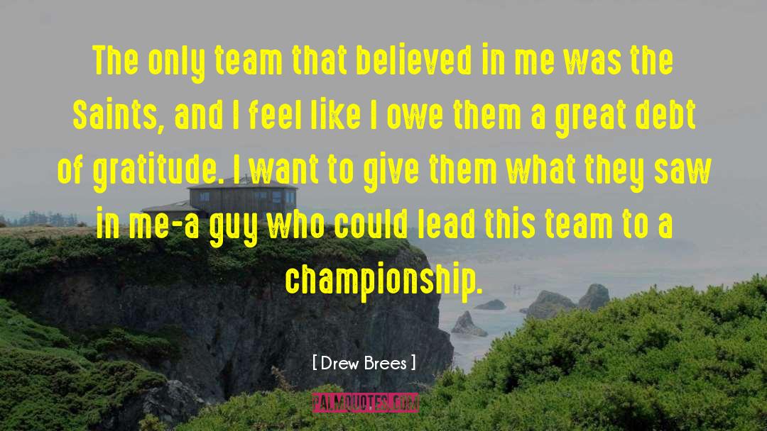 Drew Brees Quotes: The only team that believed