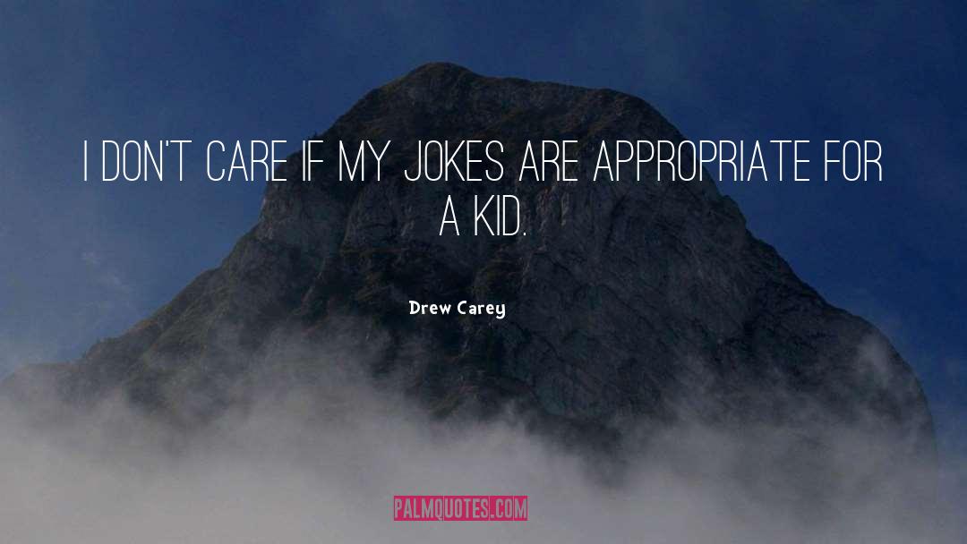 Drew Carey Quotes: I don't care if my