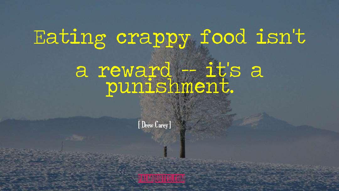 Drew Carey Quotes: Eating crappy food isn't a
