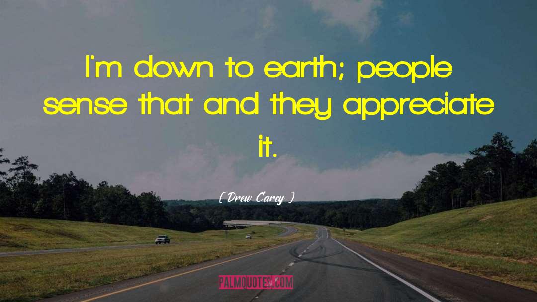 Drew Carey Quotes: I'm down to earth; people