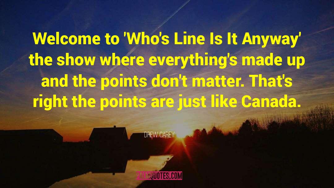 Drew Carey Quotes: Welcome to 'Who's Line Is