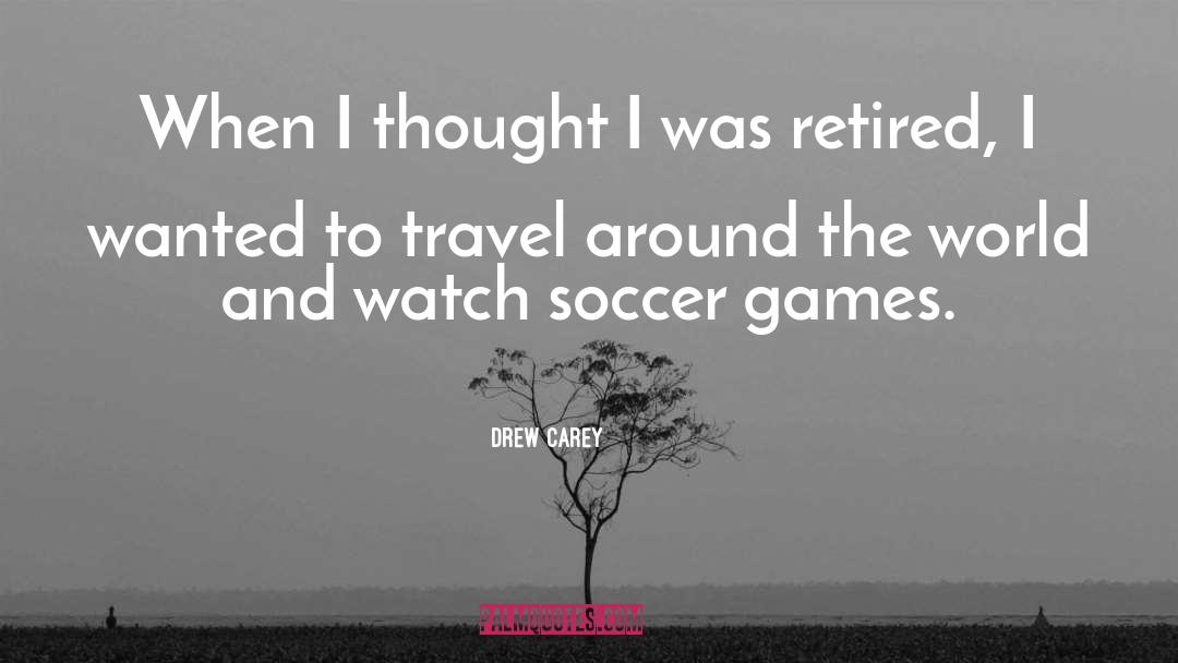 Drew Carey Quotes: When I thought I was