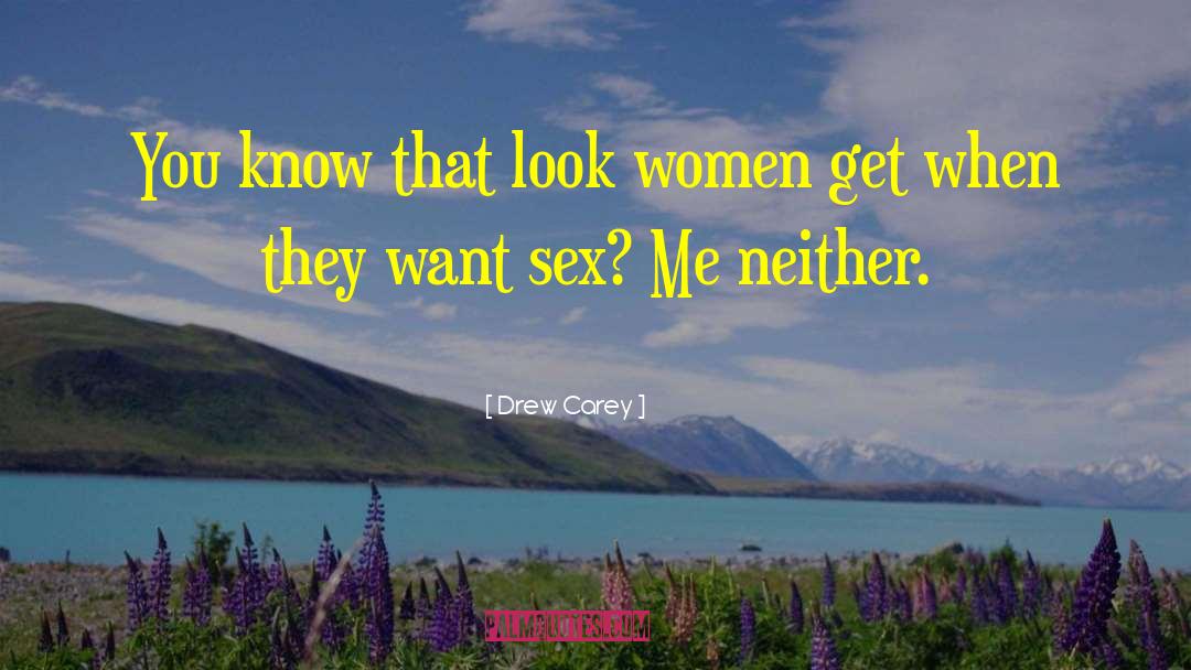 Drew Carey Quotes: You know that look women