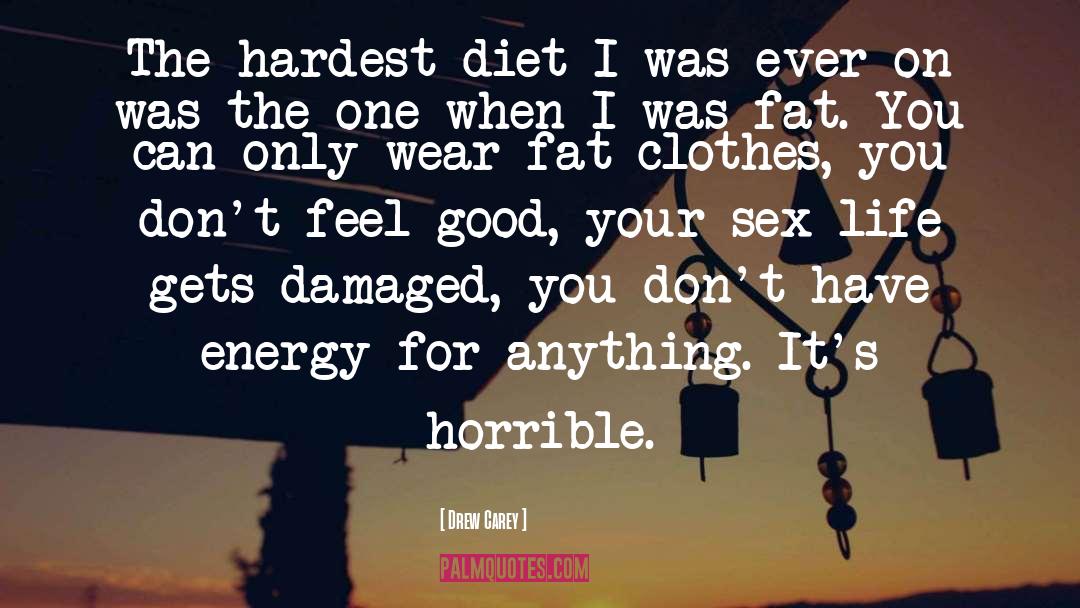 Drew Carey Quotes: The hardest diet I was