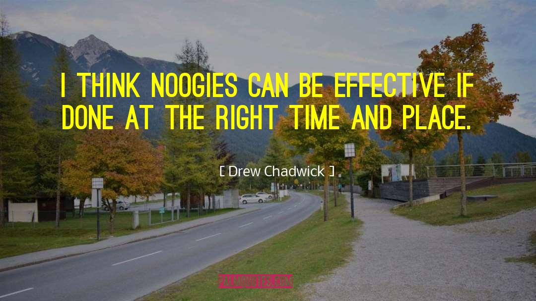 Drew Chadwick Quotes: I think noogies can be