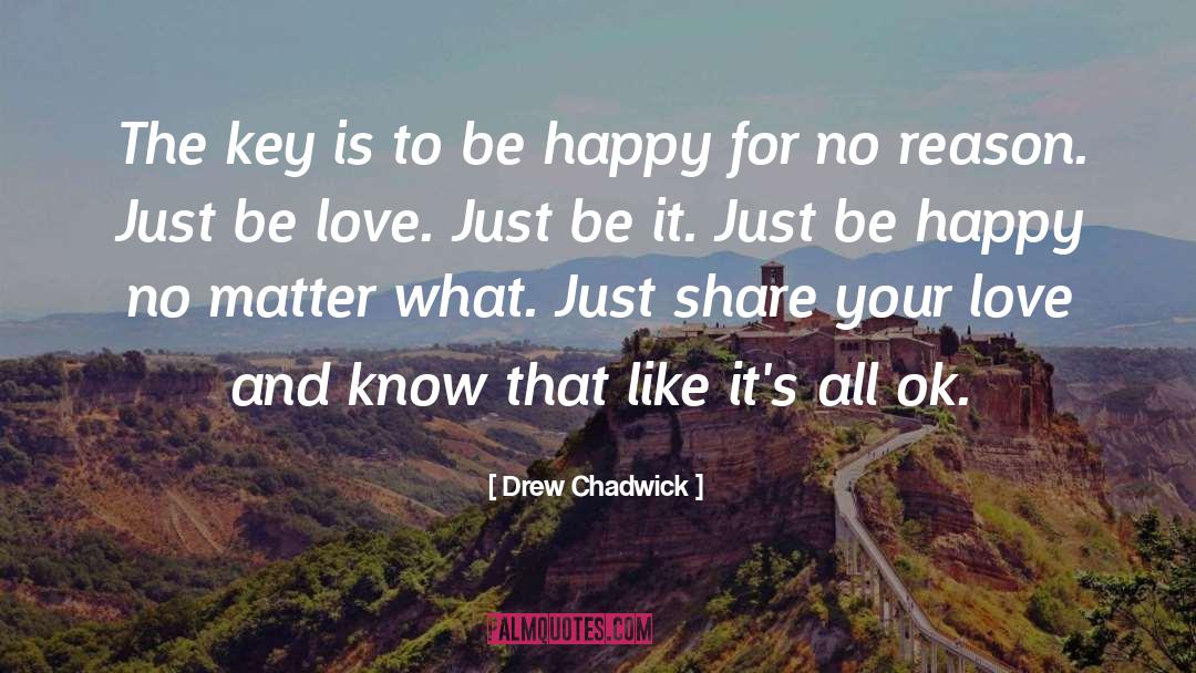 Drew Chadwick Quotes: The key is to be