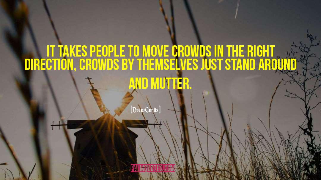 Drew Curtis Quotes: It takes people to move