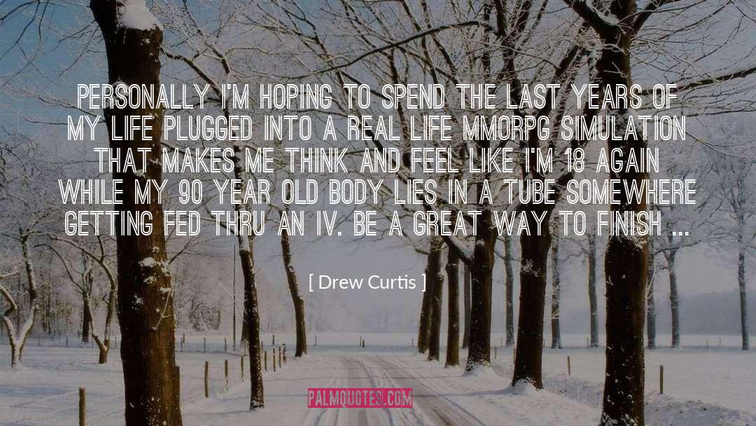 Drew Curtis Quotes: Personally I'm hoping to spend