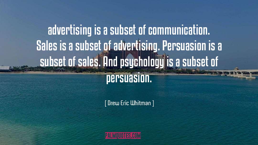 Drew Eric Whitman Quotes: advertising is a subset of