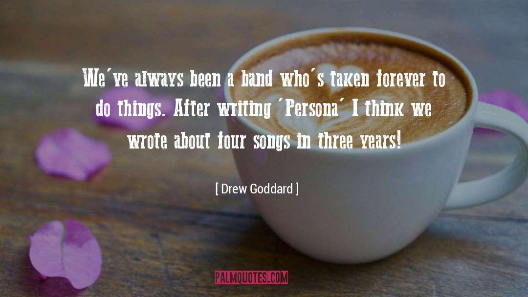 Drew Goddard Quotes: We've always been a band
