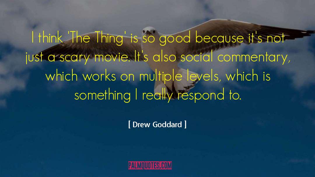 Drew Goddard Quotes: I think 'The Thing' is