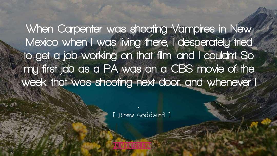 Drew Goddard Quotes: When Carpenter was shooting 'Vampires'